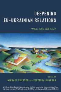 Deepening EU-Ukrainian Relations : What, Why and How?