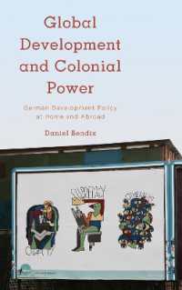 Global Development and Colonial Power : German Development Policy at Home and Abroad