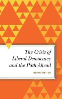 The Crisis of Liberal Democracy and the Path Ahead : Alternatives to Political Representation and Capitalism (Radical Subjects in International Politics)