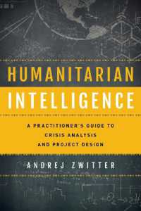 Humanitarian Intelligence : A Practitioner's Guide to Crisis Analysis and Project Design (Security and Professional Intelligence Education Series)