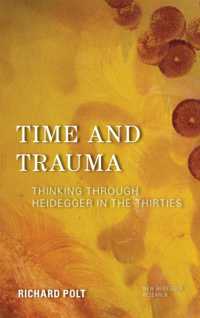 Time and Trauma : Thinking through Heidegger in the Thirties (New Heidegger Research)