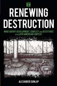 Renewing Destruction : Wind Energy Development, Conflict and Resistance in a Latin American Context (Transforming Capitalism)