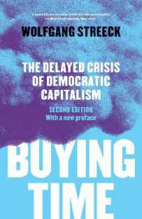 Ｗ．シュトレーク『時間かせぎの資本主義：いつまで危機を先送りできるか』（英訳・新版）<br>Buying Time : The Delayed Crisis of Democratic Capitalism （2ND）