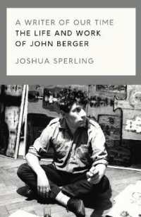 ジョン・バージャーの生涯と著作<br>A Writer of Our Time : The Life and Work of John Berger