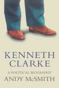 Kenneth Clarke : A Political Biography