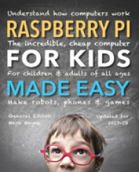 Raspberry Pi for Kids (Updated) Made Easy : Understand How Computers Work (Made Easy) -- Paperback / softback （New ed）
