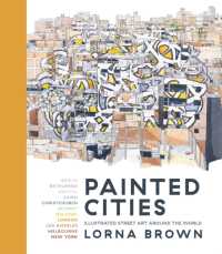 Painted Cities : Illustrated Street Art around the World