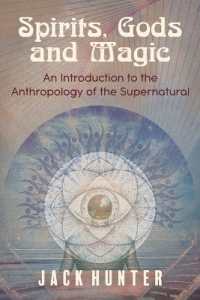 Spirits, Gods and Magic : An Introduction to the Anthropology of the Supernatural