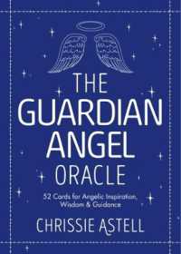 The Guardian Angel Oracle : 52 Cards for Angelic Inspiration, Wisdom and Guidance （3RD）