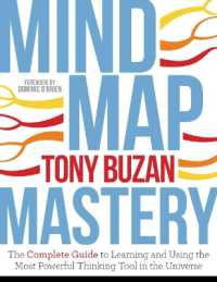 Mind Map Mastery : The Complete Guide to Learning and Using the Most Powerful Thinking Tool in the Universe