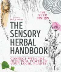 The Sensory Herbal Handbook : Connect with the Medicinal Power of Your Local Plants