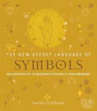 The New Secret Language of Symbols : An Illustrated Key to Unlocking Their Deep & Hidden Meanings (Secret Language)
