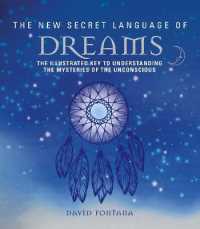 The New Secret Language of Dreams : The Illustrated Key to Understanding the Mysteries of the Unconscious (Secret Language)