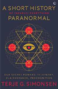 A Short History of (Nearly) Everything Paranormal : Our Secret Powers - Telepathy, Clairvoyance & Precognition