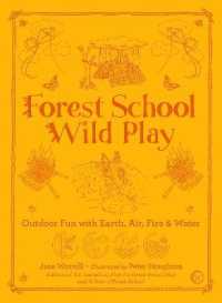 Forest School Wild Play : Outdoor Fun with Earth, Air, Fire & Water