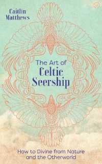 The Art of Celtic Seership : How to Divine from Nature and the Otherworld