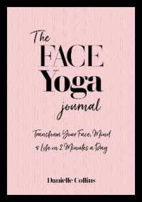 The Face Yoga Journal : Transform Your Face, Mind & Life in 2 Minutes a Day