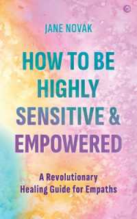 How to Be Highly Sensitive and Empowered : A Revolutionary Healing Guide for Empaths
