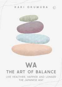 Wa - the Art of Balance : Live Healthier, Happier and Longer the Japanese Way