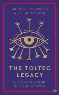 The Toltec Legacy : Wisdom to Live by in the New Dawn