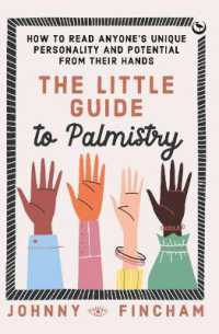 The Little Guide to Palmistry : How to Read Anyone's Unique Personality and Potential from Their Hands
