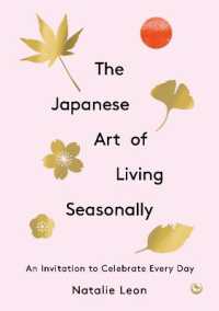 The Japanese Art of Living Seasonally : An invitation to celebrate every day