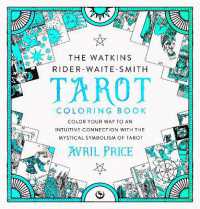 The Watkins Rider-Waite-Smith Tarot Coloring Book : Color your way to an intuitive connection with the mystical symbolism of Tarot
