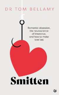 Smitten : Romantic obsession, the neuroscience of limerence, and how to make love last