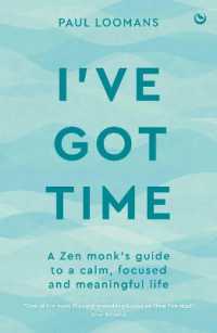 I've Got Time : A Zen monk's guide to a calm, focused and meaningful life