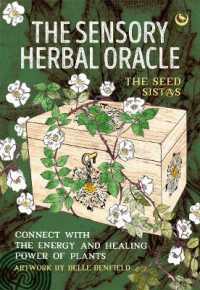 The Sensory Herbal Oracle : Connect with the Energy and Healing Power of Plants