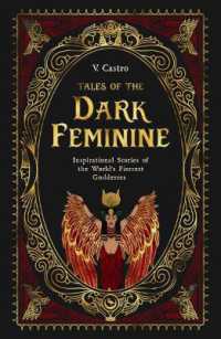 Tales of the Dark Feminine : TALES OF THE DARK FEMININE Inspirational Stories of the World's Fiercest Goddesses 