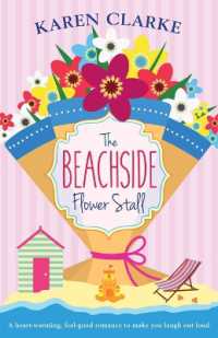 The Beachside Flower Stall : A feel good romance to make you laugh out loud (Beachside Bay)