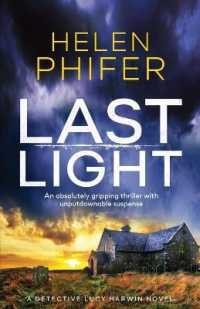 Last Light : An absolutely gripping thriller with unputdownable suspense (Detective Lucy Harwin Novel)