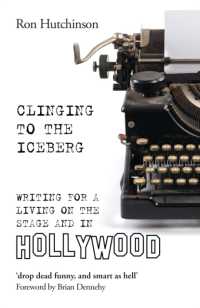 Clinging to the Iceberg : Writing for a Living on the Stage and in Hollywood (The Writer's Toolkit)