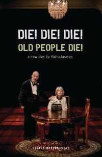 Die! Die! Die! Old People Die! (Oberon Modern Plays)