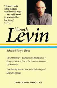 Hanoch Levin: Selected Plays Three : The Thin Soldier; Bachelors and Bachelorettes; Everyone Wants to Live; the Constant Mourner; the Lamenters (Oberon Modern Playwrights)