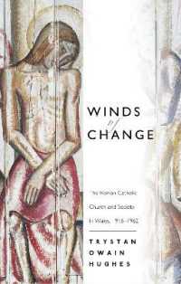Winds of Change : The Roman Catholic Church and Society in Wales, 1916-1962 (Bangor History of Religion) （2ND）
