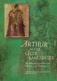 Arthur in the Celtic Languages : The Arthurian Legend in Celtic Literatures and Traditions (Arthurian Literature in the Middle Ages)