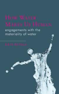 How Water Makes Us Human : Engagements with the Materiality of Water (Materialities in Anthropology and Archaeology)