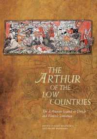 The Arthur of the Low Countries : The Arthurian Legend in Dutch and Flemish Literature (Arthurian Literature in the Middle Ages)