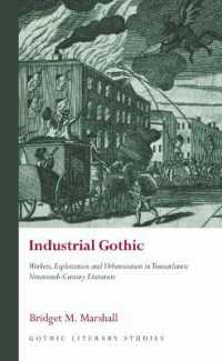 Industrial Gothic : Workers, Exploitation and Urbanization in Transatlantic Nineteenth-Century Literature (Gothic Literary Studies)