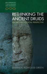 Rethinking the Ancient Druids : An Archaeological Perspective (New Approaches to Celtic Religion and Mythology)