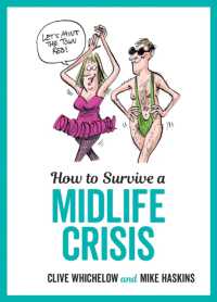 How to Survive a Midlife Crisis : Tongue-In-Cheek Advice and Cheeky Illustrations about Being Middle-Aged