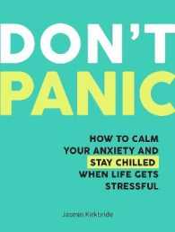 Don't Panic : How to Calm Your Anxiety and Stay Chilled When Life Gets Stressful -- Hardback