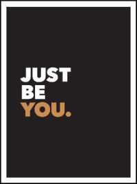 Just Be You