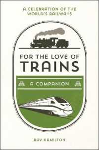 For the Love of Trains : A Celebration of the World's Railways -- Hardback