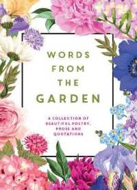 Words from the Garden : A Collection of Beautiful Poetry, Prose and Quotations （Reissue）