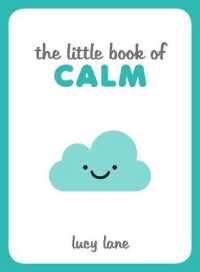 Little Book of Calm : Tips, Techniques and Quotes to Help You Relax and Unwind