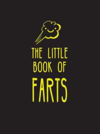 The Little Book of Farts : Everything You Didn't Need to Know - and More!