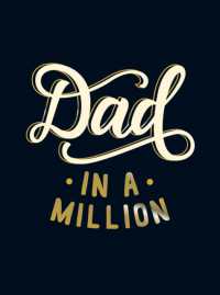 Dad in a Million : The Perfect Gift to Give to Your Dad